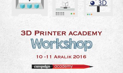 Campaign Academy’de 3D Printer workshop’ı başlıyor